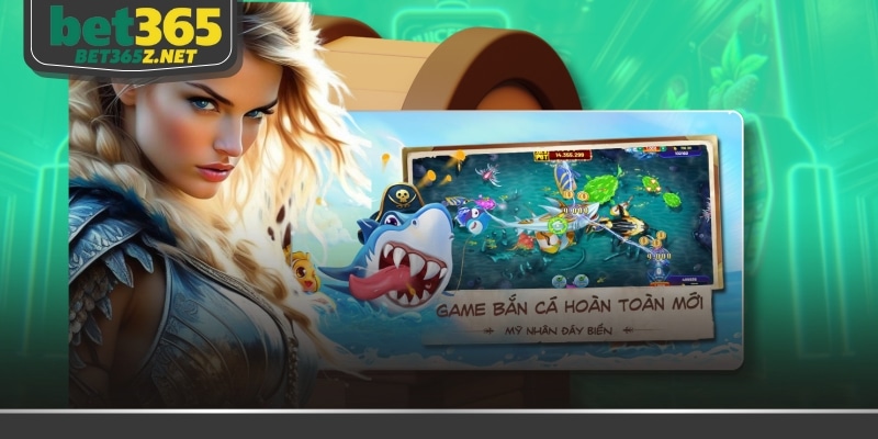 Bắn cá BET365