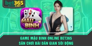 Game Mậu Binh online BET365