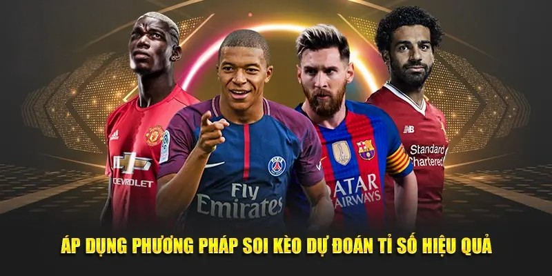 Áp dụng phương pháp soi kèo dự đoán tỉ số hiệu quả
