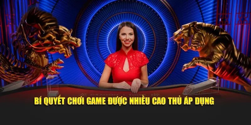Bí quyết chơi game được nhiều cao thủ áp dụng