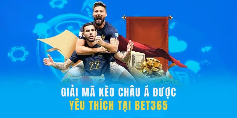 Giải mã kèo châu Á được yêu thích tại BET365