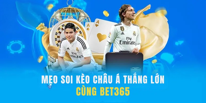 Mẹo soi kèo châu Á thắng lớn cùng BET365