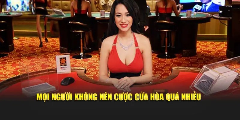 Mọi người không nên cược cửa Hòa quá nhiều