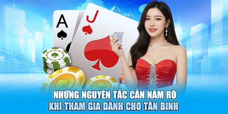 Những nguyên tắc cần nắm rõ khi tham gia dành cho tân binh