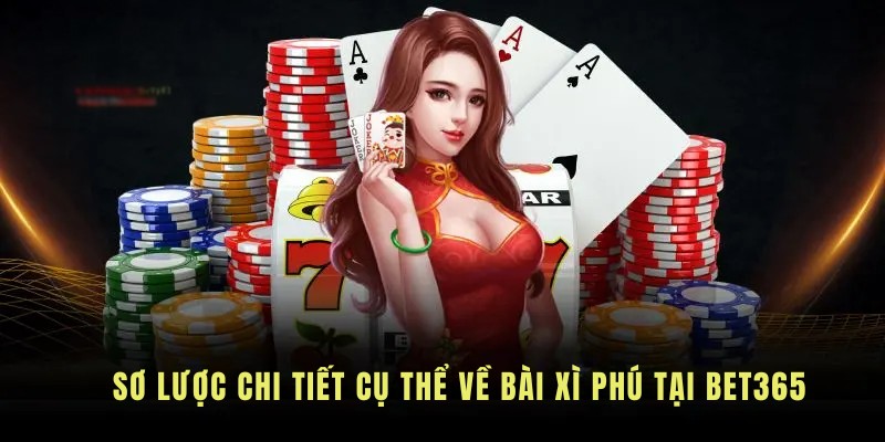 Sơ lược chi tiết cụ thể về bài xì phé tại BET365