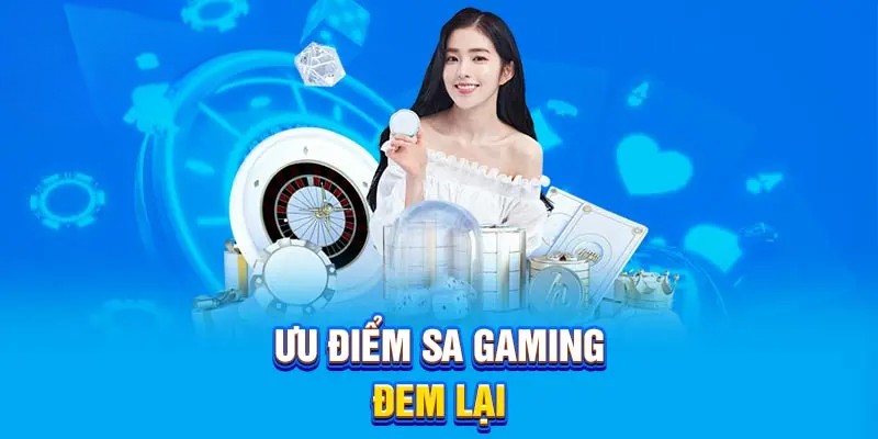Ưu điểm SA Gaming đem lại
